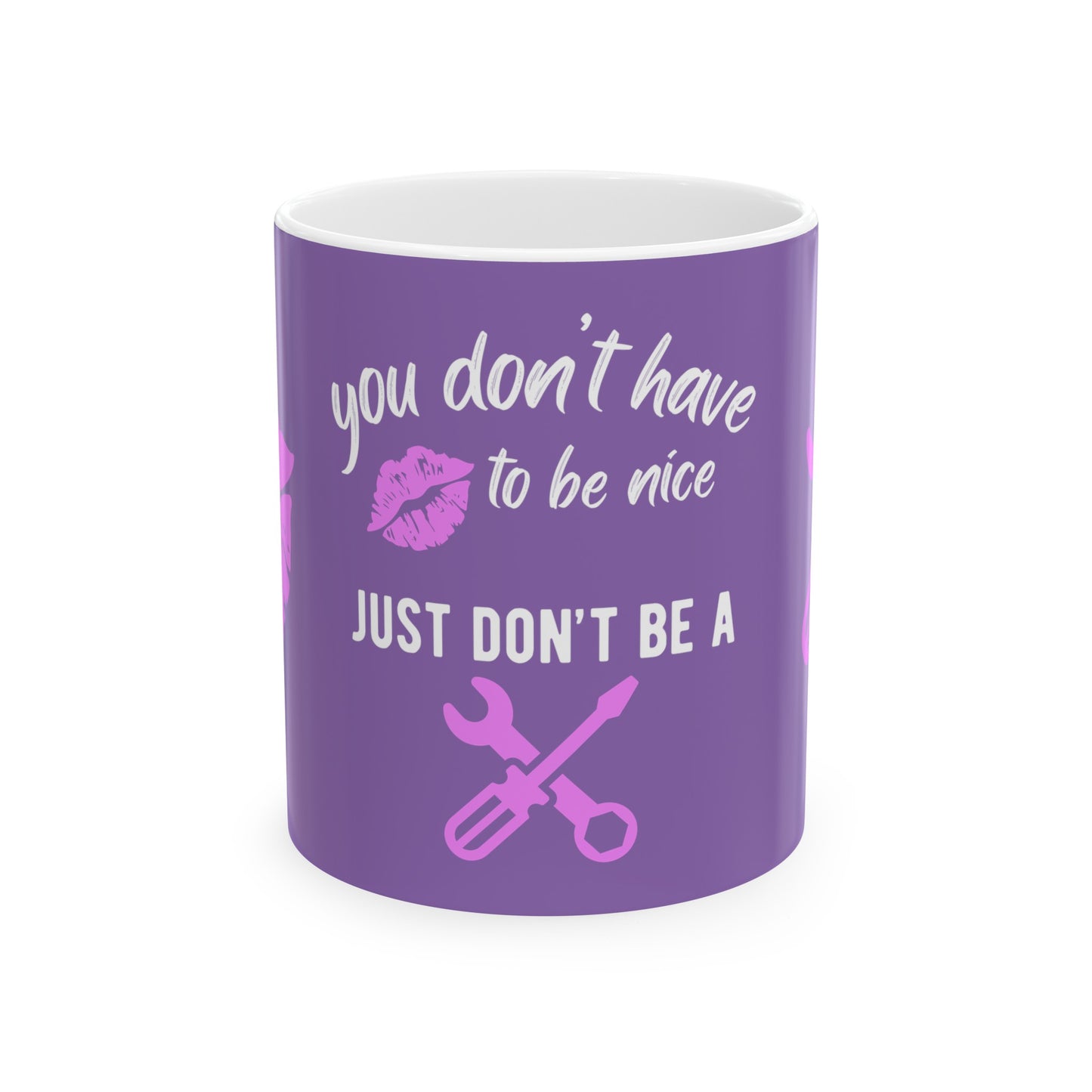 You Don't Have to Be Nice - Just Don't Be a Tool. Funny Mug, Coffee Mugs Quotes, Funny Work Mug